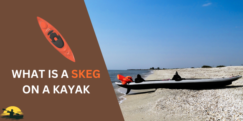 What is a Skeg on a Kayak