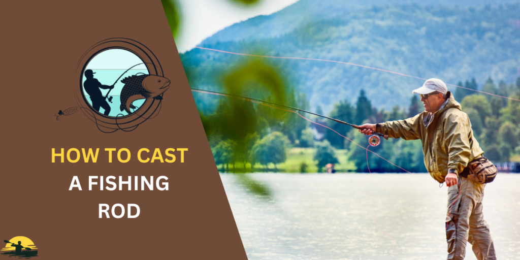 How to Cast a Fishing Rod