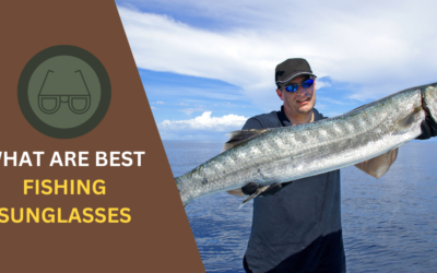 7 Best Fishing Sunglasses: Your Ultimate Guide to Clear Vision