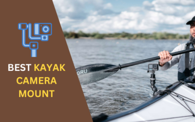 7 Best Kayak Camera Mount: Best Mounts for Stable Footage
