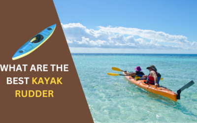 7 Best Kayak Rudder: The Ultimate Guide to Tracking & Control