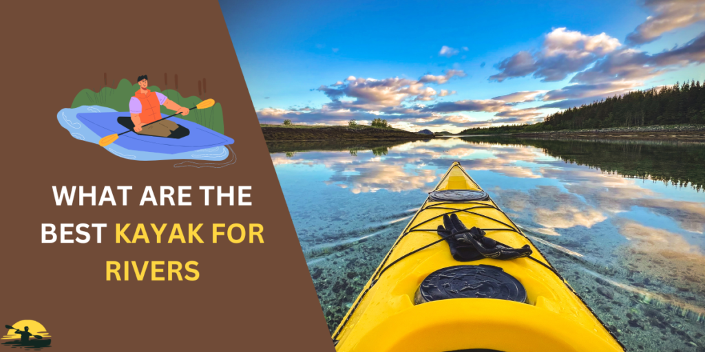 Best Kayak for Rivers