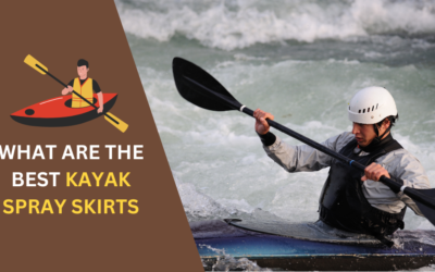 7 Best Kayak Spray Skirts: The Ultimate Guide to Staying Dry
