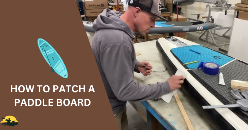 How to Patch a Paddle Board