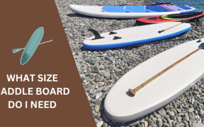 What Size of Paddle Board Do I Need? Buyers Guide in 2024