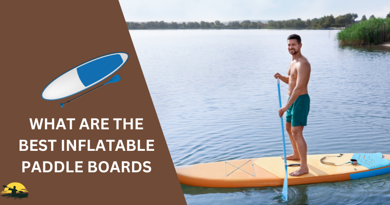 Inflatable Paddle Boards