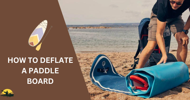 How to deflate paddle board